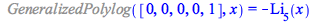 %GeneralizedPolylog([0, 0, 0, 0, 1], x) = `+`(`-`(polylog(5, x)))