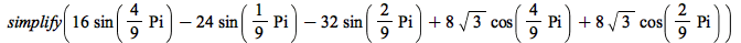 simplify(`+`(`*`(16, `*`(sin(`+`(`*`(`/`(4, 9), `*`(Pi)))))), `-`(`*`(24, `*`(sin(`+`(`*`(`/`(1, 9), `*`(Pi))))))), `-`(`*`(32, `*`(sin(`+`(`*`(`/`(2, 9), `*`(Pi))))))), `*`(8, `*`(sqrt(3), `*`(cos(`+...