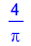 `+`(`/`(`*`(4), `*`(Pi)))