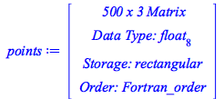 Typesetting:-mprintslash([points := RTABLE(18446744074101631086, float[8], Matrix, rectangular, Fortran_order, [], 2, 1 .. 500, 1 .. 3)], [Matrix(%id = 18446744074101631086)])