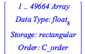 Typesetting:-mprintslash([RTABLE(18446744074101565790, float[8], Array, rectangular, C_order, [], 1, 1 .. 49664)], [Array(%id = 18446744074101565790)])