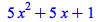 `+`(`*`(5, `*`(`^`(x, 2))), `*`(5, `*`(x)), 1)