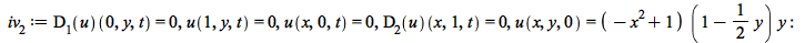 iv[2] := (D[1](u))(0, y, t) = 0, u(1, y, t) = 0, u(x, 0, t) = 0, (D[2](u))(x, 1, t) = 0, u(x, y, 0) = `*`(`+`(`-`(`*`(`^`(x, 2))), 1), `*`(`+`(1, `-`(`*`(`/`(1, 2), `*`(y)))), `*`(y))); -1