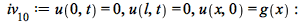 iv[10] := u(0, t) = 0, u(l, t) = 0, u(x, 0) = g(x); -1