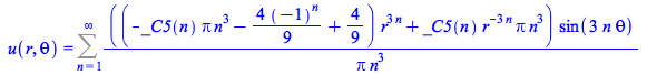 u(r, theta) = Sum(`/`(`*`(`+`(`*`(`+`(`-`(`*`(_C5(n), `*`(Pi, `*`(`^`(n, 3))))), `-`(`*`(`/`(4, 9), `*`(`^`(-1, n)))), `/`(4, 9)), `*`(`^`(r, `+`(`*`(3, `*`(n)))))), `*`(_C5(n), `*`(`^`(r, `+`(`-`(`*`...