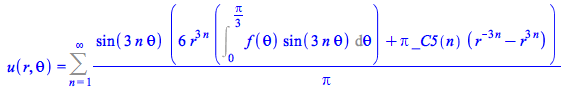 Typesetting:-mprintslash([u(r, theta) = Sum(`/`(`*`(sin(`+`(`*`(3, `*`(n, `*`(theta))))), `*`(`+`(`*`(6, `*`(`^`(r, `+`(`*`(3, `*`(n)))), `*`(Int(`*`(f(theta), `*`(sin(`+`(`*`(3, `*`(n, `*`(theta)))))...