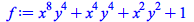 Typesetting:-mprintslash([f := `+`(`*`(`^`(x, 8), `*`(`^`(y, 4))), `*`(`^`(x, 4), `*`(`^`(y, 4))), `*`(`^`(x, 2), `*`(`^`(y, 2))), 1)], [`+`(`*`(`^`(x, 8), `*`(`^`(y, 4))), `*`(`^`(x, 4), `*`(`^`(y, 4...