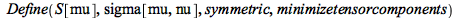 Define(S[mu], sigma[mu, nu], symmetric, minimizetensorcomponents)