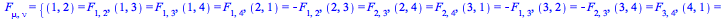 F[mu, nu] = {(1, 2) = F[1, 2], (1, 3) = F[1, 3], (1, 4) = F[1, 4], (2, 1) = `+`(`-`(F[1, 2])), (2, 3) = F[2, 3], (2, 4) = F[2, 4], (3, 1) = `+`(`-`(F[1, 3])), (3, 2) = `+`(`-`(F[2, 3])), (3, 4) = F[3,...