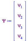 Typesetting:-mprintslash([Psi := matrix([[psi[1]], [psi[2]], [psi[3]], [psi[4]]])], [array( 1 .. 4, 1 .. 1, [( 4, 1 ) = (psi[4]), ( 2, 1 ) = (psi[2]), ( 1, 1 ) = (psi[1]), ( 3, 1 ) = (psi[3])  ] )])