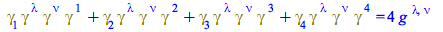 Typesetting:-mprintslash([`+`(Physics:-`*`(Physics:-Dgamma[1], Physics:-Dgamma[`~lambda`], Physics:-Dgamma[`~nu`], Physics:-Dgamma[`~1`]), Physics:-`*`(Physics:-Dgamma[2], Physics:-Dgamma[`~lambda`], ...