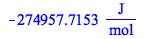 Typesetting:-mprintslash([`+`(`-`(`*`(274957.7153, `*`(Unit(`/`(`*`(J), `*`(mol)))))))], [`+`(`-`(`*`(274957.7153, `*`(Units:-Unit(`/`(`*`(J), `*`(mol)))))))])