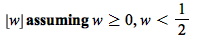 `assuming`([floor(w)], [`>=`(w, 0), `<`(w, `/`(1, 2))])