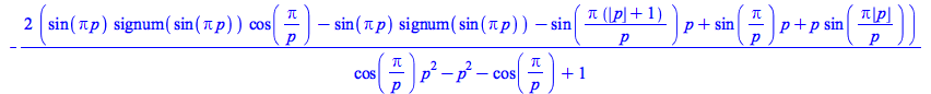 `+`(`-`(`/`(`*`(2, `*`(`+`(`*`(sin(`*`(Pi, `*`(p))), `*`(signum(sin(`*`(Pi, `*`(p)))), `*`(cos(`/`(`*`(Pi), `*`(p)))))), `-`(`*`(sin(`*`(Pi, `*`(p))), `*`(signum(sin(`*`(Pi, `*`(p))))))), `-`(`*`(sin(...