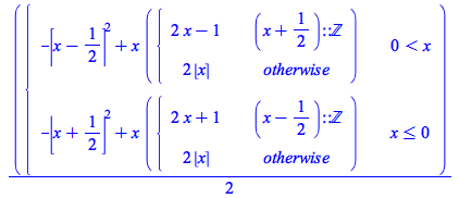 Typesetting:-mprintslash([`+`(`*`(`/`(1, 2), `*`(PIECEWISE([`+`(`-`(`*`(`^`(ceil(`+`(x, `-`(`/`(1, 2)))), 2))), `*`(x, `*`(PIECEWISE([`+`(`*`(2, `*`(x)), `-`(1)), (`+`(x, `/`(1, 2)))::integer], [`+`(`...