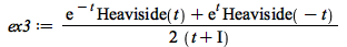 ex3 := `*`(`+`(`*`(exp(`+`(`-`(t))), `*`(Heaviside(t))), `*`(exp(t), `*`(Heaviside(`+`(`-`(t)))))), `*`(`/`(`+`(`*`(2, `*`(t)), `*`(2, `*`(I))))))