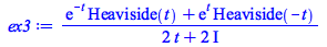 Typesetting:-mprintslash([ex3 := `/`(`*`(`+`(`*`(exp(`+`(`-`(t))), `*`(Heaviside(t))), `*`(exp(t), `*`(Heaviside(`+`(`-`(t))))))), `*`(`+`(`*`(2, `*`(t)), `*`(2, `*`(I)))))], [`/`(`*`(`+`(`*`(exp(`+`(...