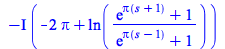 `+`(`-`(`*`(`+`(I), `*`(`+`(`-`(`*`(2, `*`(Pi))), ln(`/`(`*`(`+`(exp(`*`(Pi, `*`(`+`(s, 1)))), 1)), `*`(`+`(exp(`*`(Pi, `*`(`+`(s, `-`(1))))), 1)))))))))