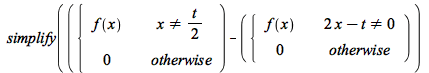 simplify(`+`(piecewise(`<>`(x, `+`(`*`(`/`(1, 2), `*`(t)))), f(x), 0), `-`(piecewise(`<>`(`+`(`*`(2, `*`(x)), `-`(t)), 0), f(x), 0))))