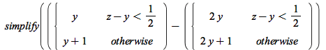 simplify(`+`(piecewise(`<`(`+`(z, `-`(y)), `/`(1, 2)), y, `+`(y, 1)), `-`(piecewise(`<`(`+`(z, `-`(y)), `/`(1, 2)), `+`(`*`(2, `*`(y))), `+`(`*`(2, `*`(y)), 1)))))