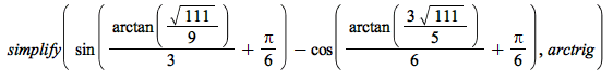 simplify(`+`(sin(`+`(`*`(`/`(1, 3), `*`(arctan(`+`(`*`(`/`(1, 9), `*`(sqrt(111))))))), `*`(`/`(1, 6), `*`(Pi)))), `-`(cos(`+`(`*`(`/`(1, 6), `*`(arctan(`+`(`*`(`/`(3, 5), `*`(sqrt(111))))))), `*`(`/`(...