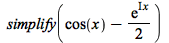 simplify(`+`(cos(x), `-`(`*`(`/`(1, 2), `*`(exp(`*`(I, `*`(x))))))))