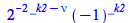 `*`(`^`(2, `+`(`-`(`*`(2, `*`(_k2))), `-`(nu))), `*`(`^`(-1, _k2)))