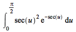 int(`*`(`^`(sec(u), 2), `*`(exp(`+`(`-`(sec(u)))))), u = 0 .. `+`(`*`(`/`(1, 2), `*`(Pi))))