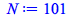 Typesetting:-mprintslash([N := 101], [101])