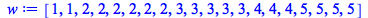 Typesetting:-mprintslash([w := [1, 1, 2, 2, 2, 2, 2, 2, 3, 3, 3, 3, 3, 4, 4, 4, 5, 5, 5, 5]], [[1, 1, 2, 2, 2, 2, 2, 2, 3, 3, 3, 3, 3, 4, 4, 4, 5, 5, 5, 5]])