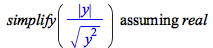 `assuming`([simplify(`/`(`*`(abs(y)), `*`(`^`(`*`(`^`(y, 2)), `/`(1, 2)))))], [real])