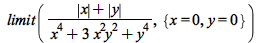 limit(`/`(`*`(`+`(abs(x), abs(y))), `*`(`+`(`*`(`^`(x, 4)), `*`(3, `*`(`^`(x, 2), `*`(`^`(y, 2)))), `*`(`^`(y, 4))))), {x = 0, y = 0})