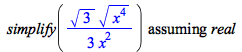 `assuming`([simplify(`+`(`/`(`*`(`/`(1, 3), `*`(`^`(3, `/`(1, 2)), `*`(`^`(`*`(`^`(x, 4)), `/`(1, 2))))), `*`(`^`(x, 2)))))], [real])