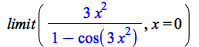 limit(`+`(`/`(`*`(3, `*`(`^`(x, 2))), `*`(`+`(1, `-`(cos(`+`(`*`(3, `*`(`^`(x, 2)))))))))), x = 0)