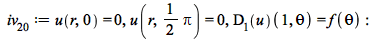 iv__20 := u(r, 0) = 0, u(r, `+`(`*`(`/`(1, 2), `*`(Pi)))) = 0, (D[1](u))(1, theta) = f(theta); -1