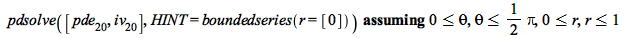 `assuming`([pdsolve([pde__20, iv__20], HINT = boundedseries(r = [0]))], [`<=`(0, theta), `<=`(theta, `+`(`*`(`/`(1, 2), `*`(Pi)))), `<=`(0, r), `<=`(r, 1)])