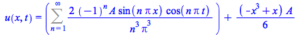 u(x, t) = `+`(Sum(`+`(`/`(`*`(2, `*`(`^`(-1, n), `*`(A, `*`(sin(`*`(n, `*`(Pi, `*`(x)))), `*`(cos(`*`(n, `*`(Pi, `*`(t))))))))), `*`(`^`(n, 3), `*`(`^`(Pi, 3))))), n = 1 .. infinity), `*`(`/`(1, 6), `...