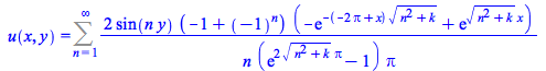 u(x, y) = Sum(`+`(`/`(`*`(2, `*`(sin(`*`(n, `*`(y))), `*`(`+`(`-`(1), `^`(-1, n)), `*`(`+`(`-`(exp(`+`(`-`(`*`(`+`(`-`(`*`(2, `*`(Pi))), x), `*`(`^`(`+`(`*`(`^`(n, 2)), k), `/`(1, 2)))))))), exp(`*`(`...