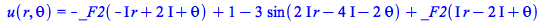 u(r, theta) = `+`(`-`(_F2(`+`(`-`(`*`(`+`(I), `*`(r))), `*`(2, `*`(I)), theta))), 1, `-`(`*`(3, `*`(sin(`+`(`*`(`*`(2, `*`(I)), `*`(r)), `-`(`*`(4, `*`(I))), `-`(`*`(2, `*`(theta)))))))), _F2(`+`(`*`(...