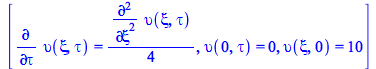 Typesetting:-mprintslash([[diff(upsilon(xi, tau), tau) = `+`(`*`(`/`(1, 4), `*`(diff(upsilon(xi, tau), `$`(xi, 2))))), upsilon(0, tau) = 0, upsilon(xi, 0) = 10]], [[diff(upsilon(xi, tau), tau) = `+`(`...