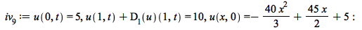 iv__9 := u(0, t) = 5, `+`(u(1, t), (D[1](u))(1, t)) = 10, u(x, 0) = `+`(`-`(`*`(`/`(40, 3), `*`(`^`(x, 2)))), `*`(`/`(45, 2), `*`(x)), 5); -1