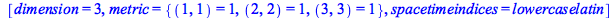 [dimension = 3, metric = {(1, 1) = 1, (2, 2) = 1, (3, 3) = 1}, spacetimeindices = lowercaselatin]