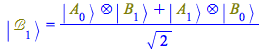 Typesetting:-mprintslash([Physics:-Ket(`ℬ`, 1) = `/`(`*`(`+`(Physics:-`*`(Physics:-Ket(A, 0), Physics:-Ket(B, 1)), Physics:-`*`(Physics:-Ket(A, 1), Physics:-Ket(B, 0)))), `*`(sqrt(2)))], [Physics...