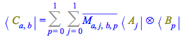 Typesetting:-mprintslash([Physics:-Bra(C, a, b) = Sum(Sum(`*`(conjugate(M[a, j, b, p]), `*`(Physics:-`*`(Physics:-Bra(A, j), Physics:-Bra(B, p)))), j = 0 .. 1), p = 0 .. 1)], [Physics:-Bra(C, a, b) = ...