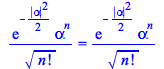 `/`(`*`(exp(`+`(`-`(`*`(`/`(1, 2), `*`(`^`(abs(alpha), 2)))))), `*`(`^`(alpha, n))), `*`(`^`(factorial(n), `/`(1, 2)))) = `/`(`*`(exp(`+`(`-`(`*`(`/`(1, 2), `*`(`^`(abs(alpha), 2)))))), `*`(`^`(alpha,...