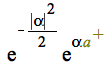 `*`(exp(`+`(`-`(`*`(`/`(1, 2), `*`(`^`(abs(alpha), 2)))))), `*`(exp(`*`(alpha, `*`(`#msup(mi(