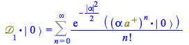 Typesetting:-mprintslash([Physics:-`.`(`𝒟`[1], Physics:-Ket(A, 0)) = Sum(`/`(`*`(exp(`+`(`-`(`*`(`/`(1, 2), `*`(`^`(abs(alpha), 2)))))), `*`(Physics:-`.`(Physics:-`^`(`*`(alpha, `*`(`#msup(mi(