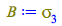 Typesetting:-mprintslash([B := Physics:-Psigma[3]], [Physics:-Psigma[3]])