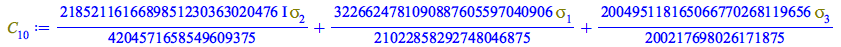 Typesetting:-mprintslash([C[10] := `+`(`*`(`*`(`/`(2185211616689851230363020476, 4204571658549609375), `*`(I)), `*`(Physics:-Psigma[2])), `*`(`/`(3226624781090887605597040906, 21022858292748046875), `...