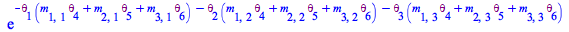 Typesetting:-mprintslash([exp(`+`(`-`(Physics:-`*`(theta[1], `+`(`*`(m[1, 1], `*`(theta[4])), `*`(m[2, 1], `*`(theta[5])), `*`(m[3, 1], `*`(theta[6]))))), `-`(Physics:-`*`(theta[2], `+`(`*`(m[1, 2], `...